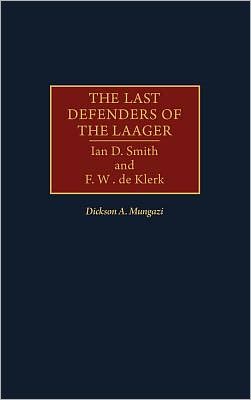 Book The Last Defenders of the Laager: Ian D. Smith and F. W. de Klerk free