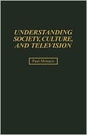 Book Understanding Society, Culture, and Television free