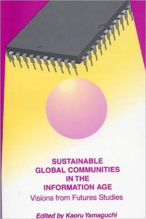 Book Sustainable Global Communities in the Information Age: Visions from Futures Studies (Praeger Studies on the 21st Century (Paperback)) free
