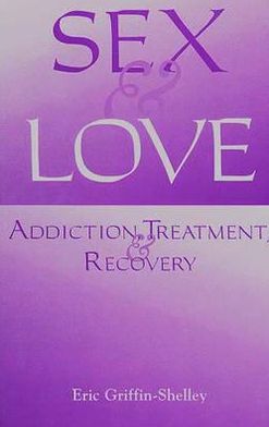 Book Sex and Love: Addiction, Treatment, and Recovery free