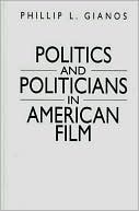 Book Politics and Politicians in American Film free