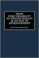 Book From Pure Visibility to Virtual Reality in an Age of Estrangement (Critical Perspectives on Culture and Society,) free