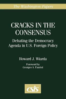 Book Cracks in the Consensus: Debating the Democracy Agenda in U.S. Foreign Policy (Washington Papers (Hardcover)) free