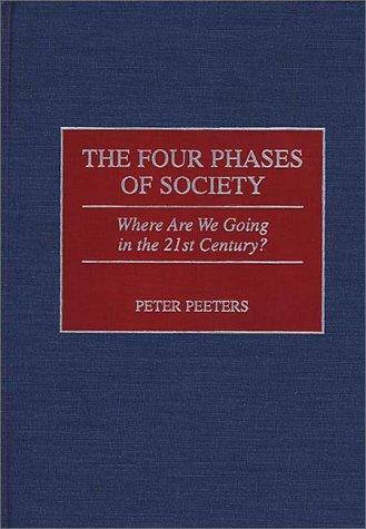 Book The Four Phases of Society: Where Are We Going in the 21st Century? free