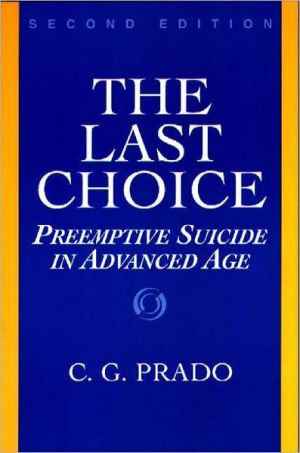 Book The Last Choice: Preemptive Suicide in Advanced Age, 2nd Edition (Contributions in Philosophy (Paperback)) free