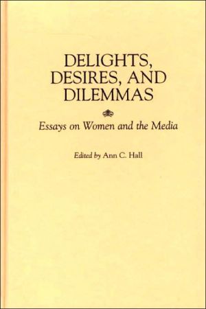 Book Delights, Desires, and Dilemmas: Essays on Women and the Media free