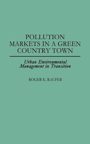Book Pollution Markets in a Green Country Town: Urban Environmental Management in Transition free