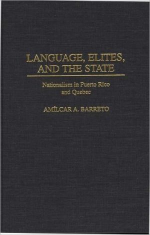 Book Language, Elites, and the State: Nationalism in Puerto Rico and Quebec free