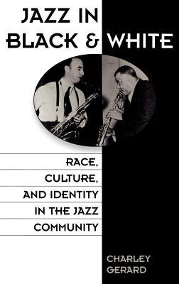 Book Jazz in Black and White: Race, Culture, and Identity in the Jazz Community free