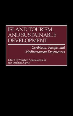 Book Island Tourism and Sustainable Development: Caribbean, Pacific, and Mediterranean Experiences free