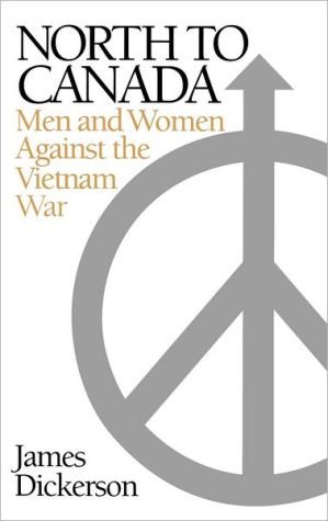 Book North to Canada: Men and Women Against the Vietnam War free