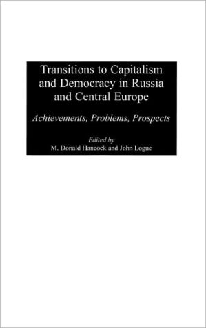 Book Transitions to Capitalism and Democracy in Russia and Central Europe: Achievements, Problems, Prospects free