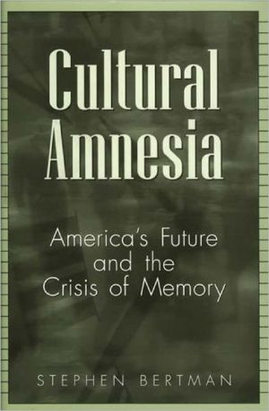 Book Cultural Amnesia: America's Future and the Crisis of Memory free