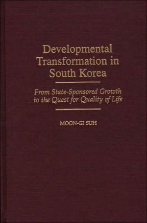 Book Developmental Transformation in South Korea: From State-Sponsored Growth to the Quest for Quality of Life free