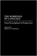 Book The Workings of Language: From Prescriptions to Perspectives free