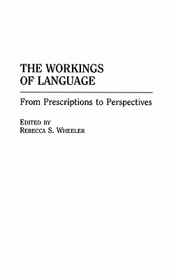 Book The Workings of Language: From Prescriptions to Perspectives free