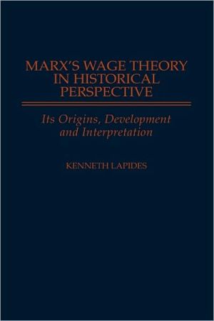 Book Marx's Wage Theory in Historical Perspective: Its Origins, Development, and Interpretation (Contributions in Economics and) free