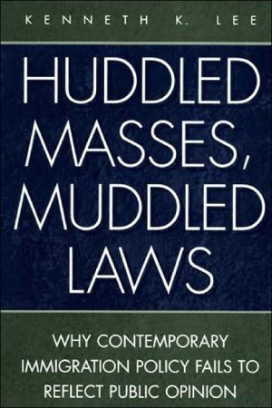 Book Huddled Masses, Muddled Laws: Why Contemporary Immigration Policy Fails to Reflect Public Opinion (History; 62) free