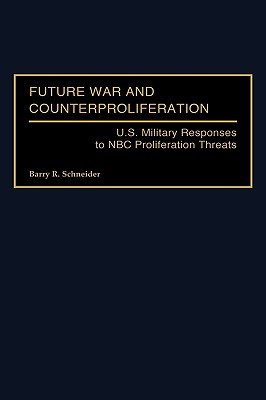 Book Future War and Counterproliferation: U.S. Military Responses to NBC Proliferation Threats (Praeger Security International) free
