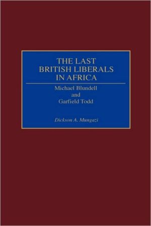 Book The Last British Liberals in Africa: Michael Blundell and Garfield Todd free