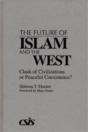 Book The Future of Islam and the West: Clash of Civilizations or Peaceful Coexistence? free
