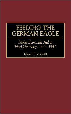 Book Feeding the German Eagle: Soviet Economic Aid to Nazi Germany, 1933-1941 free
