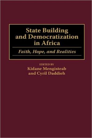 Book State Building and Democratization in Africa: Faith, Hope, and Realities free