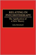 Book Relating in Psychotherapy: The Application of a New Theory (Human Evolution, Behavior, and Intelligence) free