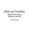 Book Mind and Variability: Mental Darwinism, Memory, and Self (Human Evolution, Behavior, and Intelligence) free