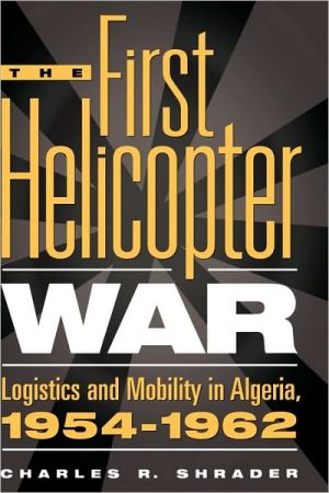 Book The First Helicopter War: Logistics and Mobility in Algeria, 1954-1962 free