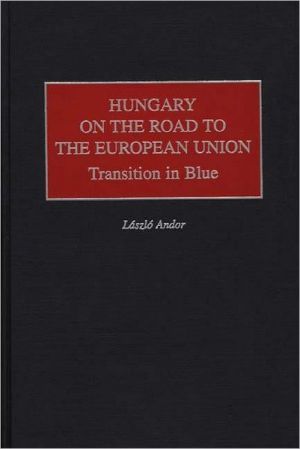 Book Hungary On The Road To The European Union: Transition In Blue free
