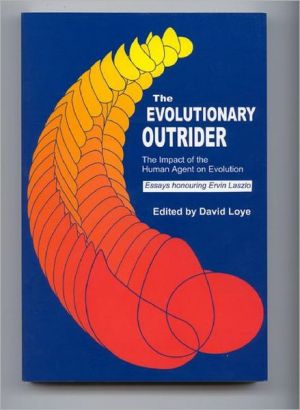 Book The Evolutionary Outrider: The Impact of the Human Agent on Evolution, Essays honouring Ervin Laszlo (Praeger Studies on the 21st Century,) free