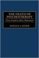 Book The Death of Psychotherapy: From Freud to Alien Abductions free