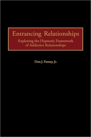 Book Entrancing Relationships: Exploring the Hypnotic Framework of Addictive Relationships free