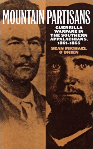 Book Mountain Partisans: Guerrilla Warfare in the Southern Appalachians, 1861-1865 free
