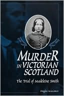 Book Murder in Victorian Scotland: The Trial of Madeleine Smith free