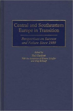 Book Central and Southeastern Europe in Transition: Perspectives on Success and Failure Since 1989 free