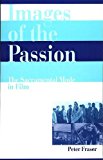 Book Images Of The Passion: The Sacramental Mode In Film free