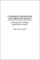 Book Campaign Strategies and Message Design: A Practitioner's Guide from Start to Finish free