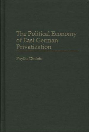 Book The Political Economy of East German Privatization free