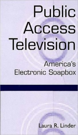 Book Public Access Television: America's Electronic Soapbox free