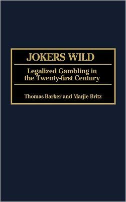 Book Jokers Wild: Legalized Gambling in the Twenty-first Century free