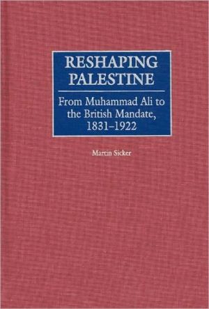 Book Reshaping Palestine: From Muhammad Ali to the British Mandate, 1831-1922 free