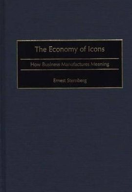 Book The Economy of Icons: How Business Manufactures Meaning free