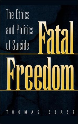 Book Fatal Freedom: The Ethics and Politics of Suicide free