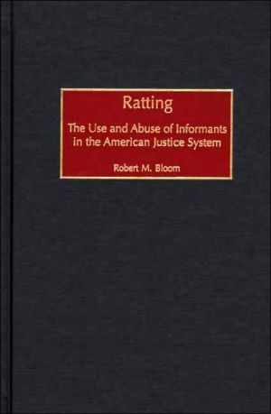 Book Ratting: The Use and Abuse of Informants in the American Justice System free