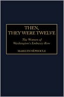 Book Then, They Were Twelve: The Women of Washington's Embassy Row free