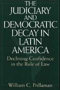Book The Judiciary and Democratic Decay in Latin America: Declining Confidence in the Rule of Law free