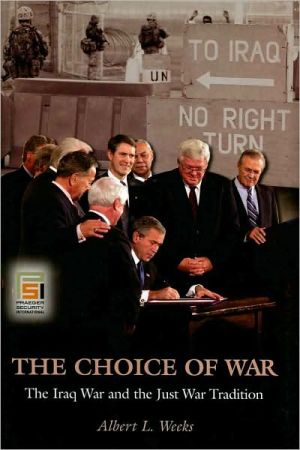 Book The Choice of War: The Iraq War and the Just War Tradition (Ethics of American Foreign Policy) free