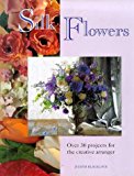 Book Silk Flowers: Over 30 Projects For The Creative Arranger free